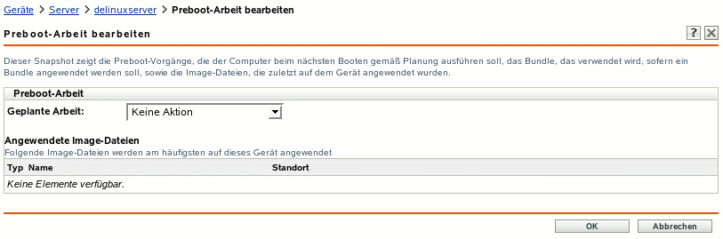 Seite "Preboot-Arbeit bearbeiten". Im Feld "Geplante Arbeit" ist die Option "Keine Aktion" ausgewählt. (Das Feld "Angewendete Image-Dateien" wird ebenfalls angezeigt.)